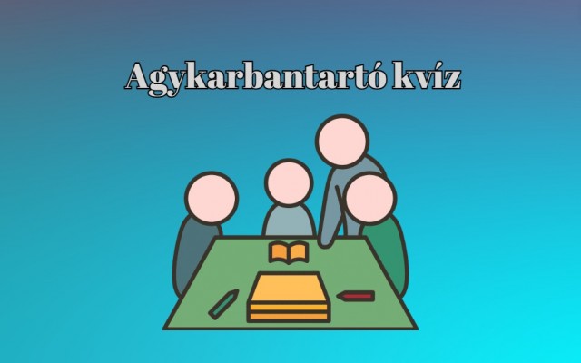 Agykarbantartó - Ez a kvíz 50%-kal javítja az agyad vérkeringését és jobb hangulatot eredményez