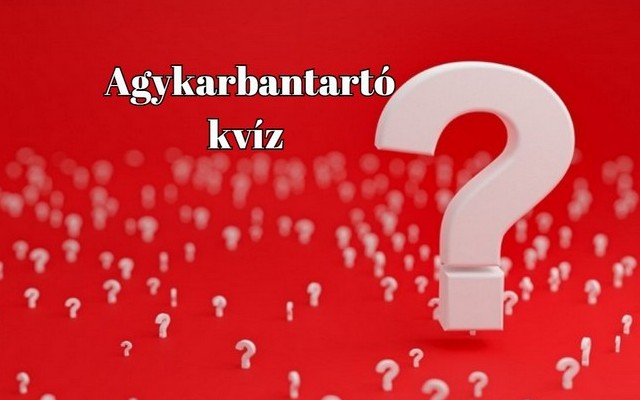 Agykarbantartó napi kvíz-mix - Ezt a kvízt 10-ből 10-en ajánlják
