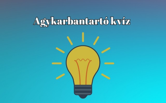 Napi kvíz - Ha a válaszok legalább fele helyes, akkor sokkal jobb vagy az átlagnál