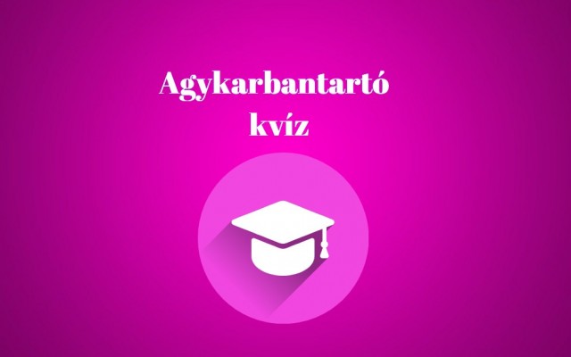 Napi kvíz - Ha 8 kérdésből legalább 7-re helyesen válaszolsz, te is átlagon felüli vagy
