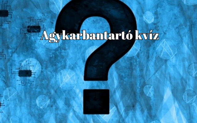 Napi kvíz, nem csak függőknek! Agykarbantartó